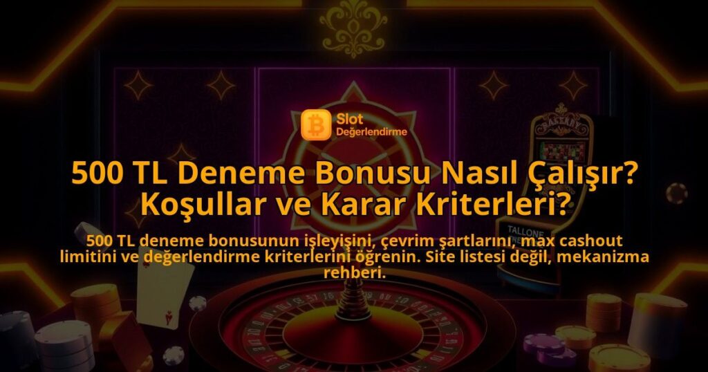 500-TL-Deneme-Bonusu-Nasil-Calisir-Kosullar-ve-Karar-Kriterleri-overlay-1788163911.jpg