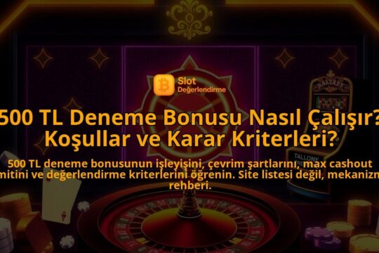 500-TL-Deneme-Bonusu-Nasil-Calisir-Kosullar-ve-Karar-Kriterleri-overlay-1788163911.jpg