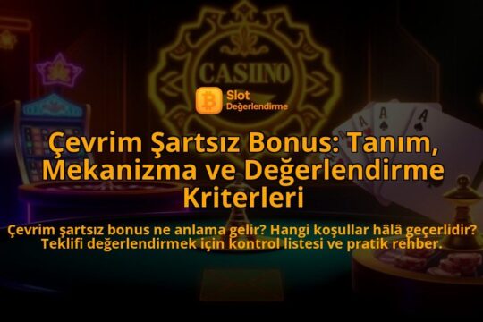 Cevrim-Sartsiz-Bonus-Tanim-Mekanizma-ve-Degerlendirme-Kriterleri-overlay-1788165385.jpg