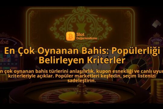 En-Cok-Oynanan-Bahis-Populerligi-Belirleyen-Kriterler-overlay-1788124543.jpg